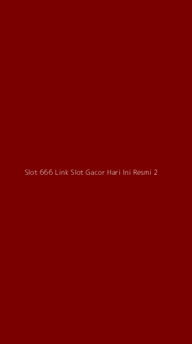 Tampilan Antarmuka Aplikasi Slot 666 Link Slot Gacor Hari Ini Resmi - 2