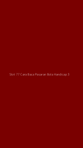 Tampilan Antarmuka Aplikasi Slot 77 Cara Baca Pasaran Bola Handicap - 3