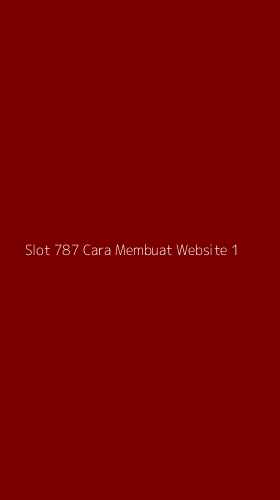 Tampilan Antarmuka Aplikasi Slot 787 Cara Membuat Website - 1