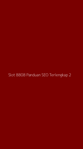 Tampilan Antarmuka Aplikasi Slot 8808 Panduan Seo Terlengkap - 2
