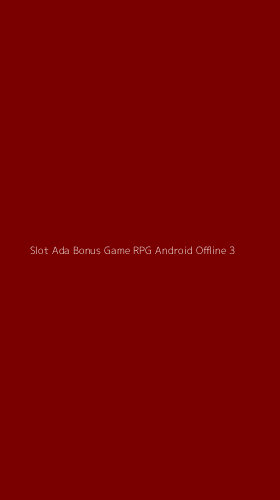 Tampilan Antarmuka Aplikasi Slot Ada Bonus Game Rpg Android Offline - 3