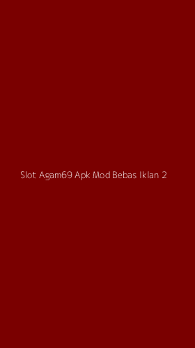 Tampilan Antarmuka Aplikasi Slot Agam69 Apk Mod Bebas Iklan - 2