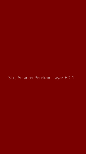 Tampilan Antarmuka Aplikasi Slot Amanah Perekam Layar Hd - 1