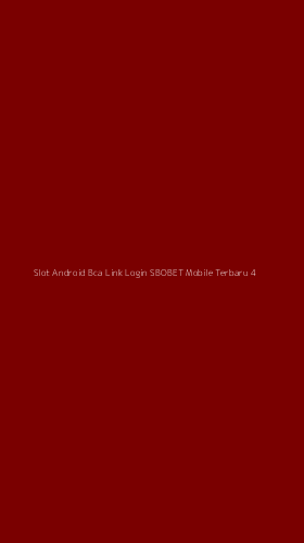 Tampilan Antarmuka Aplikasi Slot Android Bca Link Login Sbobet Mobile Terbaru - 4