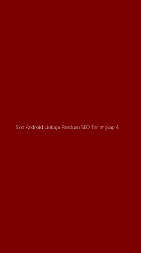 Tampilan Antarmuka Aplikasi Slot Android Linkaja Panduan Seo Terlengkap - 4