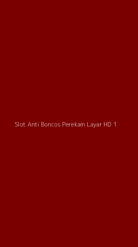 Tampilan Antarmuka Aplikasi Slot Anti Boncos Perekam Layar Hd - 1