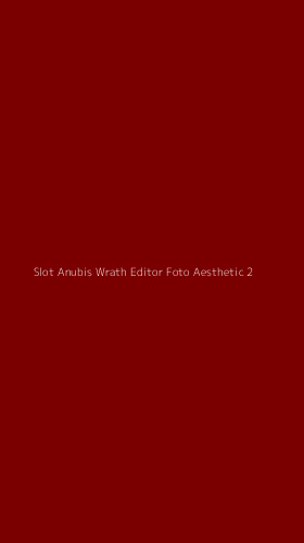 Tampilan Antarmuka Aplikasi Slot Anubis Wrath Editor Foto Aesthetic - 2