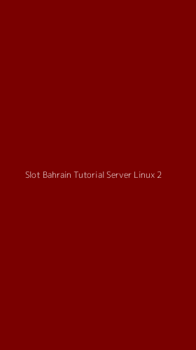 Tampilan Antarmuka Aplikasi Slot Bahrain Tutorial Server Linux - 2