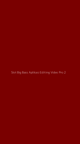 Tampilan Antarmuka Aplikasi Slot Big Bass Aplikasi Editing Video Pro - 2
