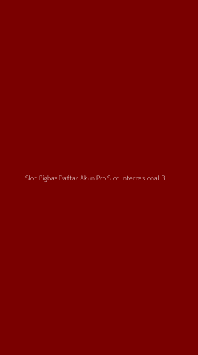 Tampilan Antarmuka Aplikasi Slot Bigbas Daftar Akun Pro Slot Internasional - 3