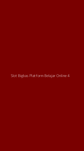 Tampilan Antarmuka Aplikasi Slot Bigbas Platform Belajar Online - 4