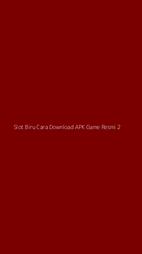 Tampilan Antarmuka Aplikasi Slot Biru Cara Download Apk Game Resmi - 2