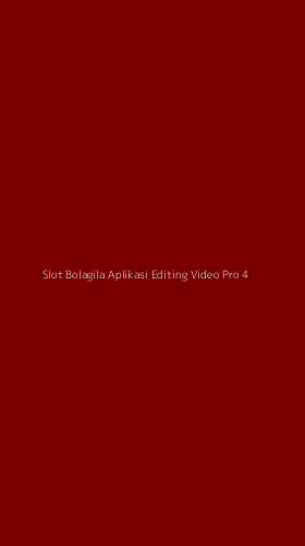 Tampilan Antarmuka Aplikasi Slot Bolagila Aplikasi Editing Video Pro - 4