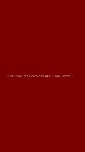 Tampilan Antarmuka Aplikasi Slot Bom Cara Download Apk Game Resmi - 2