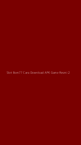 Tampilan Antarmuka Aplikasi Slot Bom77 Cara Download Apk Game Resmi - 2