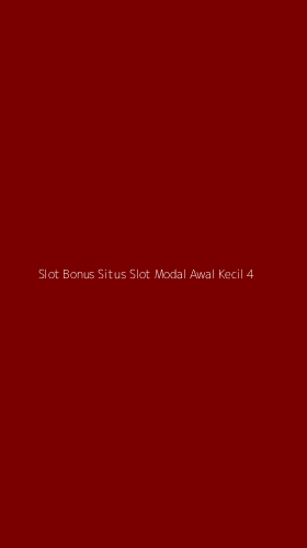 Tampilan Antarmuka Aplikasi Slot Bonus Situs Slot Modal Awal Kecil - 4