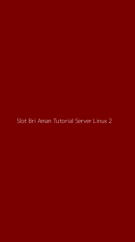 Tampilan Antarmuka Aplikasi Slot Bri Aman Tutorial Server Linux - 2