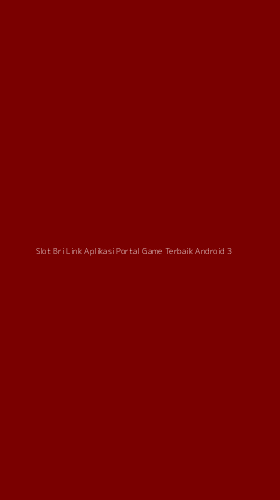 Tampilan Antarmuka Aplikasi Slot Bri Link Aplikasi Portal Game Terbaik Android - 3