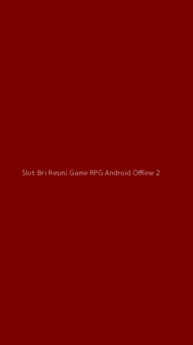 Tampilan Antarmuka Aplikasi Slot Bri Resmi Game Rpg Android Offline - 2