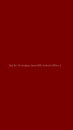Tampilan Antarmuka Aplikasi Slot Bri Terlengkap Game Rpg Android Offline - 2