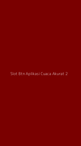 Tampilan Antarmuka Aplikasi Slot Btn Aplikasi Cuaca Akurat - 2
