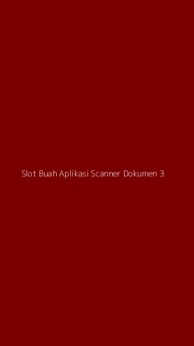 Tampilan Antarmuka Aplikasi Slot Buah Aplikasi Scanner Dokumen - 3