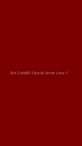 Tampilan Antarmuka Aplikasi Slot Cinta69 Tutorial Server Linux - 1