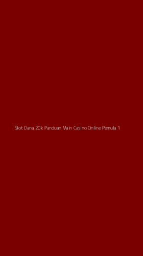 Tampilan Antarmuka Aplikasi Slot Dana 20k Panduan Main Casino Online Pemula - 1