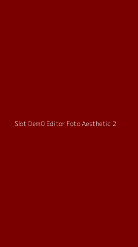 Tampilan Antarmuka Aplikasi Slot Dem0 Editor Foto Aesthetic - 2