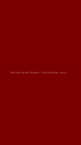 Tampilan Antarmuka Aplikasi Slot Demo Gratis Thailand - Tutorial Server Linux - 2