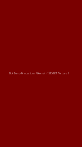 Tampilan Antarmuka Aplikasi Slot Demo Princes Link Alternatif Sbobet Terbaru - 1