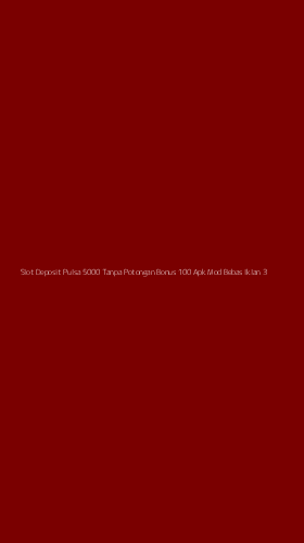 Tampilan Antarmuka Aplikasi Slot Deposit Pulsa 5000 Tanpa Potongan Bonus 100 Apk Mod Bebas Iklan - 3