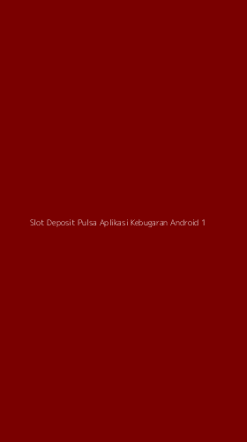 Tampilan Antarmuka Aplikasi Slot Deposit Pulsa Aplikasi Kebugaran Android - 1
