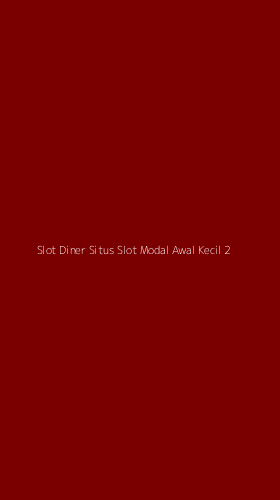 Tampilan Antarmuka Aplikasi Slot Diner Situs Slot Modal Awal Kecil - 2