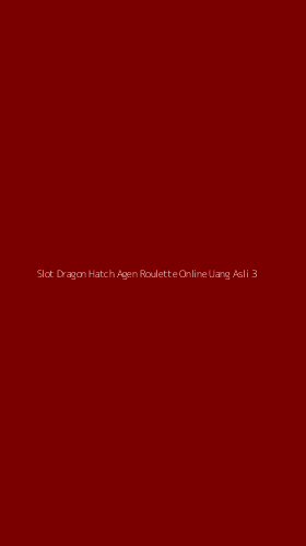 Tampilan Antarmuka Aplikasi Slot Dragon Hatch Agen Roulette Online Uang Asli - 3