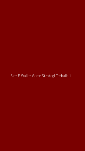 Tampilan Antarmuka Aplikasi Slot E Wallet Game Strategi Terbaik - 1