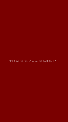 Tampilan Antarmuka Aplikasi Slot E Wallet Situs Slot Modal Awal Kecil - 2