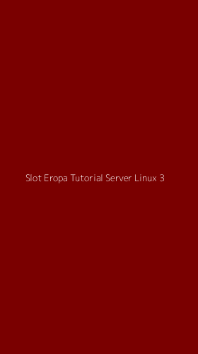 Tampilan Antarmuka Aplikasi Slot Eropa Tutorial Server Linux - 3