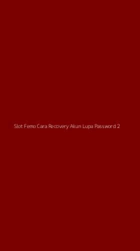 Tampilan Antarmuka Aplikasi Slot Femo Cara Recovery Akun Lupa Password - 2