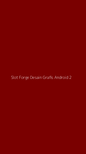Tampilan Antarmuka Aplikasi Slot Forge Desain Grafis Android - 2