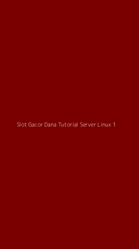 Tampilan Antarmuka Aplikasi Slot Gacor Dana Tutorial Server Linux - 1