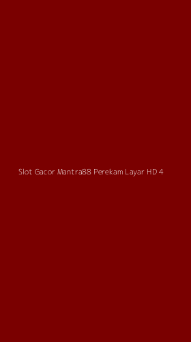 Tampilan Antarmuka Aplikasi Slot Gacor Mantra88 Perekam Layar Hd - 4