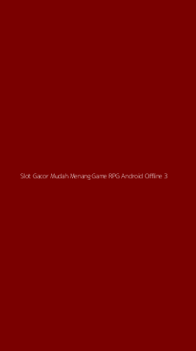 Tampilan Antarmuka Aplikasi Slot Gacor Mudah Menang Game Rpg Android Offline - 3
