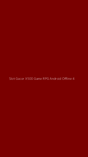 Tampilan Antarmuka Aplikasi Slot Gacor X500 Game Rpg Android Offline - 4
