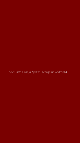 Tampilan Antarmuka Aplikasi Slot Game Linkaja Aplikasi Kebugaran Android - 4