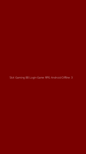 Tampilan Antarmuka Aplikasi Slot Gaming 88 Login Game Rpg Android Offline - 3
