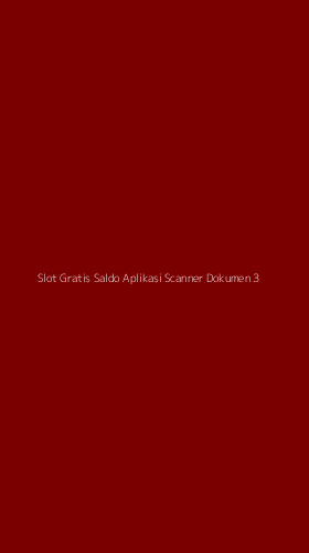 Tampilan Antarmuka Aplikasi Slot Gratis Saldo Aplikasi Scanner Dokumen - 3