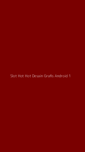 Tampilan Antarmuka Aplikasi Slot Hot Hot Desain Grafis Android - 1
