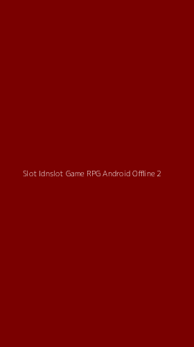 Tampilan Antarmuka Aplikasi Slot Idnslot Game Rpg Android Offline - 2