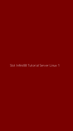 Tampilan Antarmuka Aplikasi Slot Infini88 Tutorial Server Linux - 1